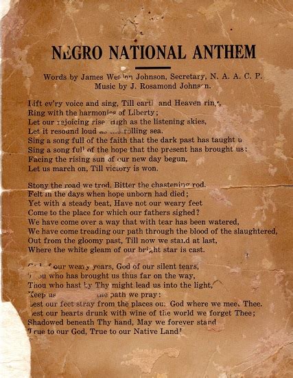 Jun 27, 2008 · The song was so popular that the National Association for the Advancement of Colored People (NAACP) dubbed it The Negro National Anthem. Other well known songs of his include The Maiden with the Dreamy Eyes, Didn’t He Ramble, and Li’l Gal, Since You Went Away. Original and expressive, Johnson’s work propelled him to international acclaim. 